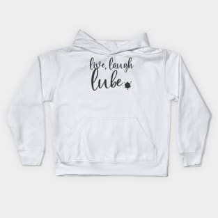 live, laugh, lube Kids Hoodie